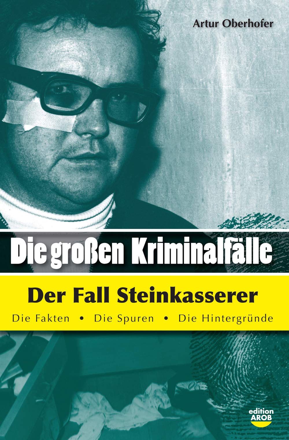 Die Grossen Kriminalfälle der fall Steinkasserer (Vol. 2) Social Sciences