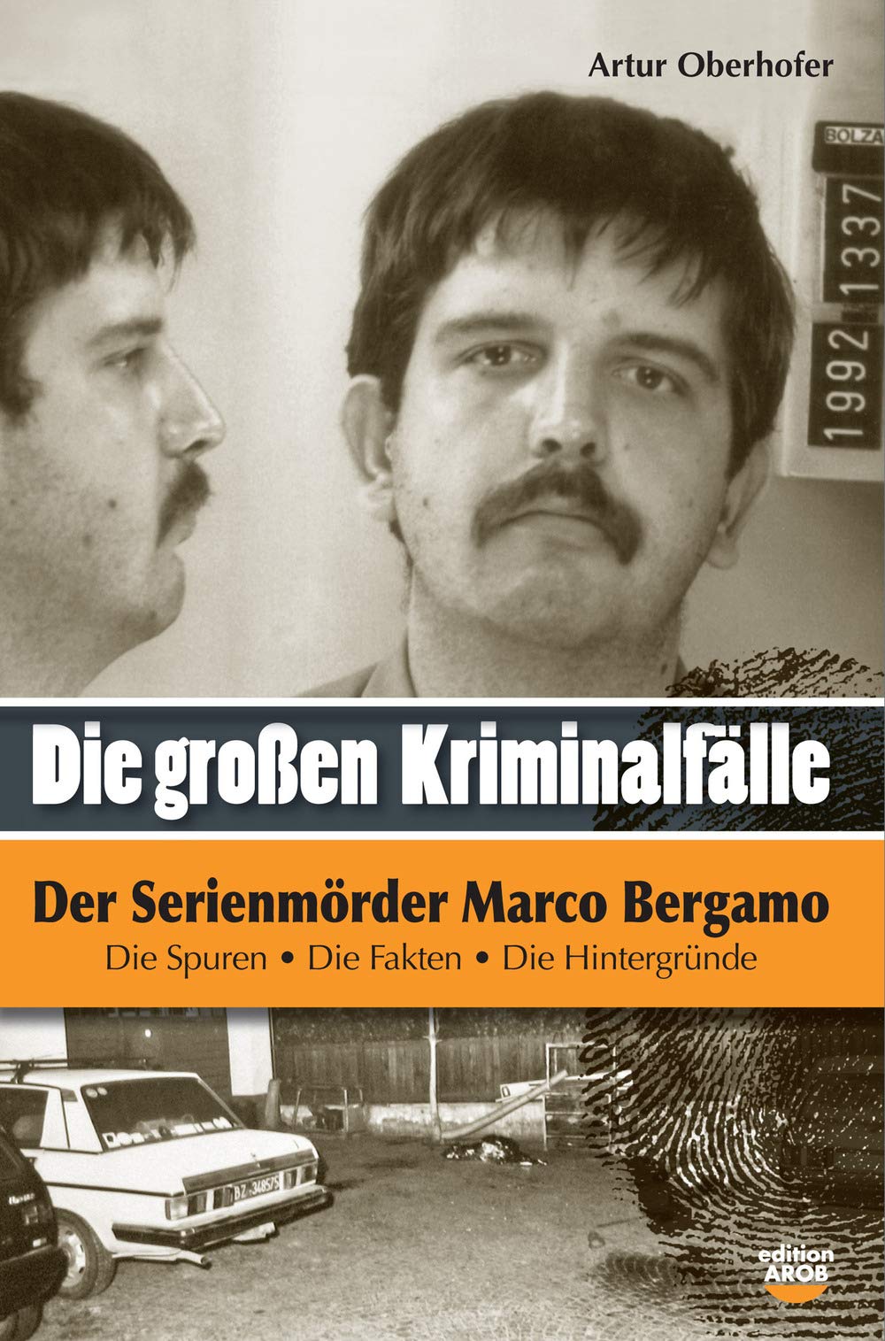 Der Serienmörder Marco Bergamo. Die grossen Kriminalfälle in Südtirol (Vol. 6) Social Sciences