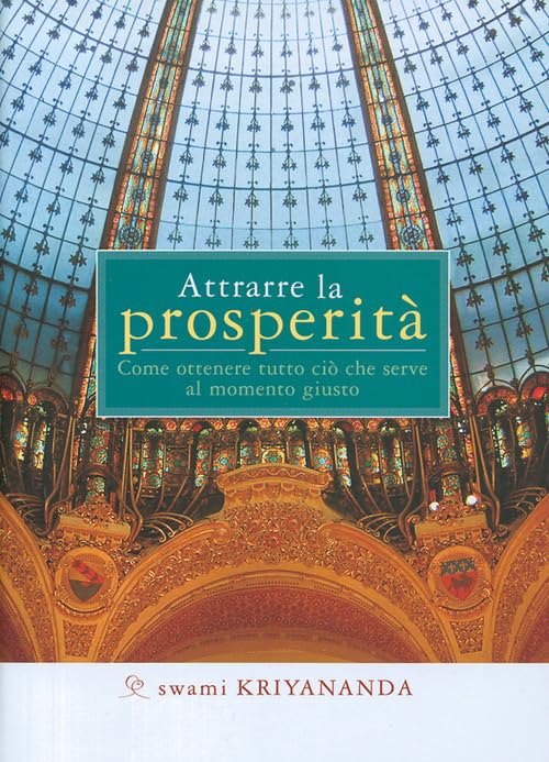 Attrarre la prosperità. Come ottenere tutto ciò che serve al momento giusto Philosophy