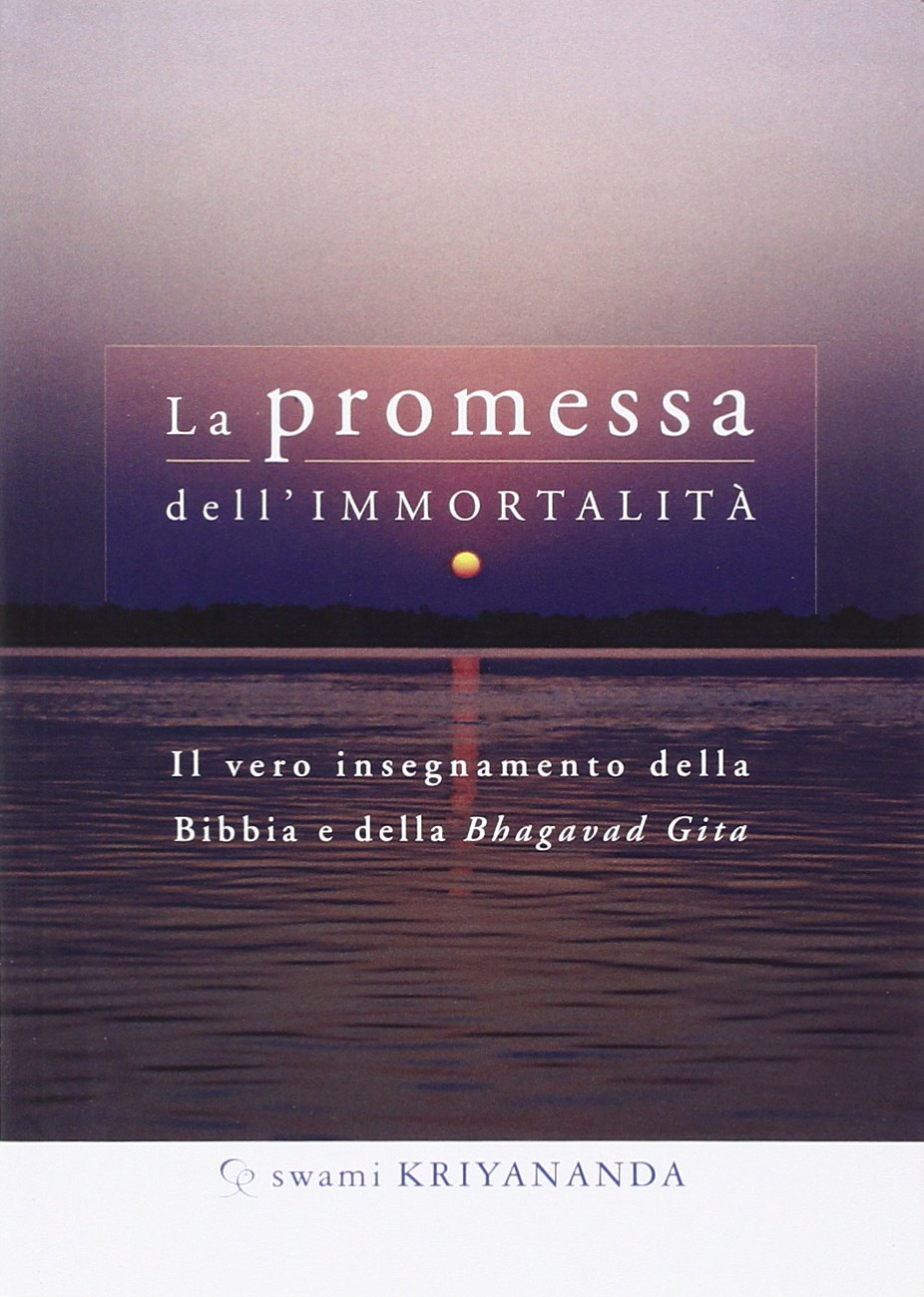 La promessa dell'immortalità. Il vero insegnamento della Bibbia e della Bhagavad Gita (Ricerca interiore) Religion & Esotericism