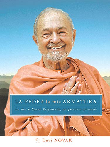 La fede è la mia armatura. La vita di Swami kriyananda, un guerriero spirituale book