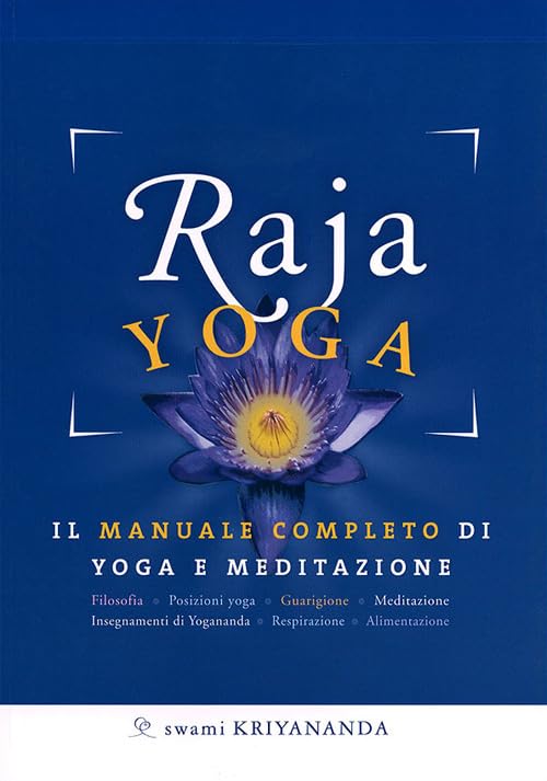 Raja yoga. Il manuale completo di yoga e meditazione Philosophy