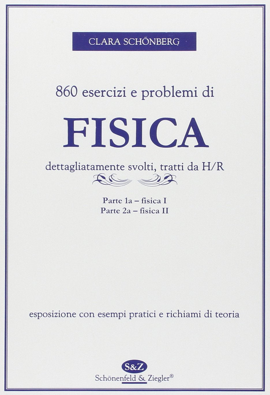 Ottocentosessanta esercizi e problemi di fisica dettagliatamente svolti, tratti da H./R. book