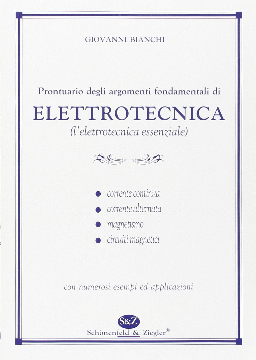 Prontuario degli argomenti fondamentali di elettrotecnica. L'elettrotecnica essenziale Business & Technology