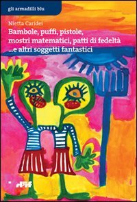 Bambole, puffi, pistole, mostri matematici, patti di fedeltà... e altri soggetti fantastici (Gli armadilli blu) Essays & Short Stories