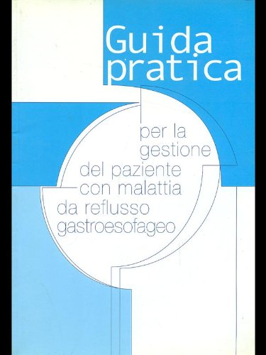 Guida pratica per la gestione del paziente con malattia da reflusso gastroesofageo Medicine