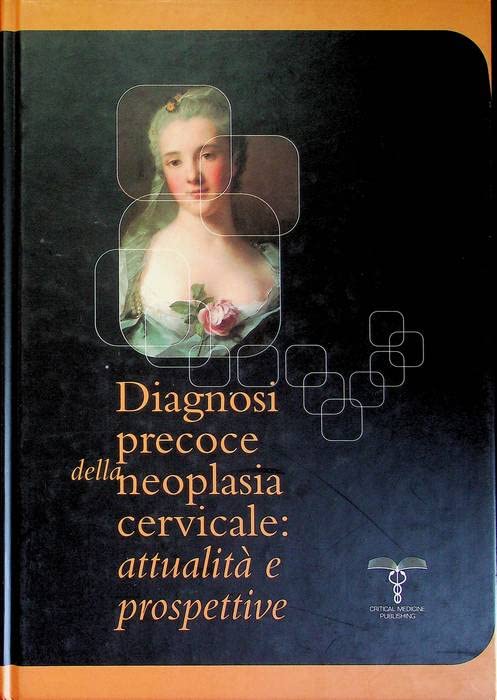 Diagnosi precoce della neoplasia cervicale: attualità e prospettive Medicine