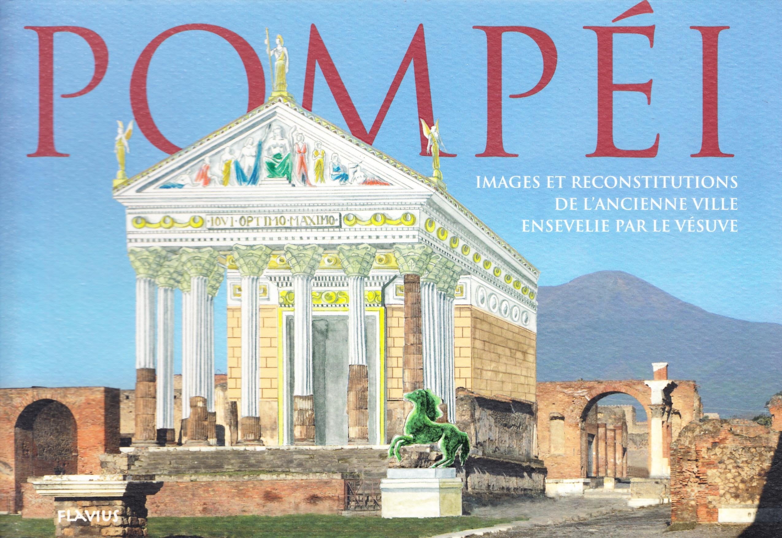 Pompei. Immagini e ricostruzioni dell'antica città sepolta dal Vesuvio. Ediz. francese (Archeologia vesuviana) Natural Sciences