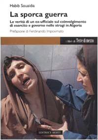 La sporca guerra. Le verità di un ex ufficiale sul coinvolgimento di esercito e governo nelle stragi in Algeria (Diari. Periferie) Politics & History