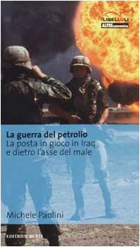 La guerra del petrolio. La posta in gioco in Iraq e dietro l'asse del male book