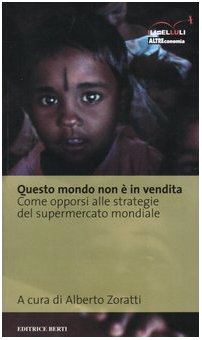 Questo mondo non è in vendita. Come opporsi alle strategie del supermercato mondiale Business, Finance & Career