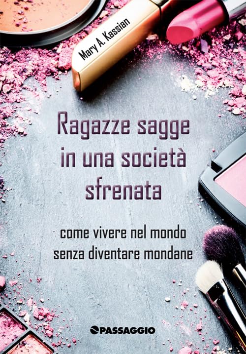 Ragazze sagge in una società sfrenata. Come vivere nel mondo senza diventare mondane book