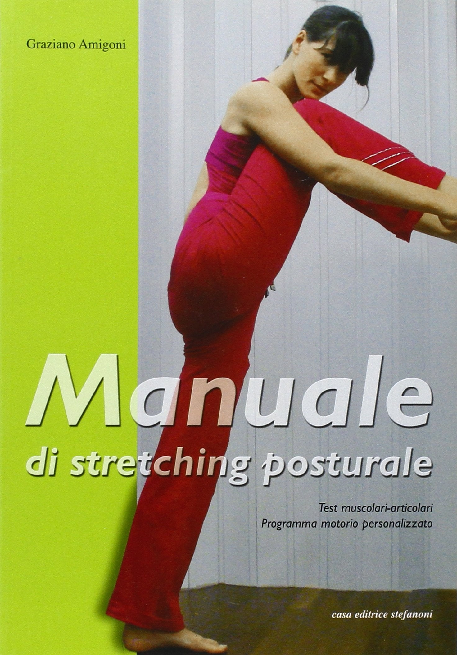 Manuale di stretching posturale. Test muscolari, articolari, programma motorio personalizzato book