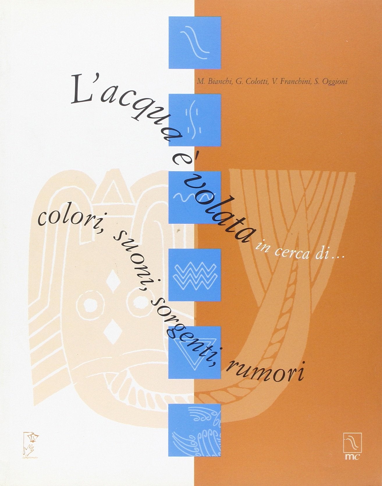 L' acqua è volata in cerca di... colori, suoni, sorgenti, rumori Children's books