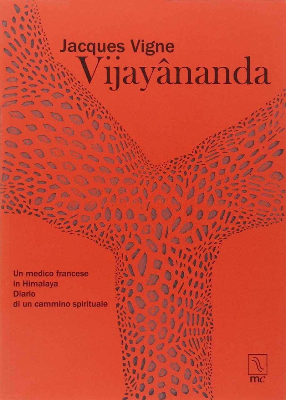 Vijayânanda. Un medico francese in Himalaya. Diario di un cammino spirituale Religion & Esotericism