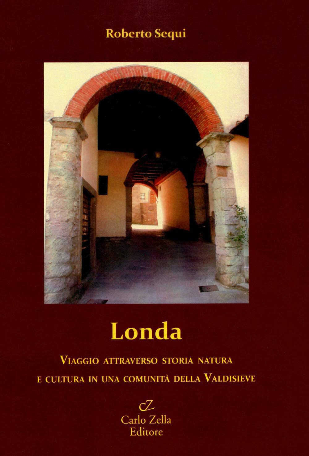 Londa. Viaggio attraverso storia natura e cultura in una comunità della Valdisieve Leisure, Home & Garden