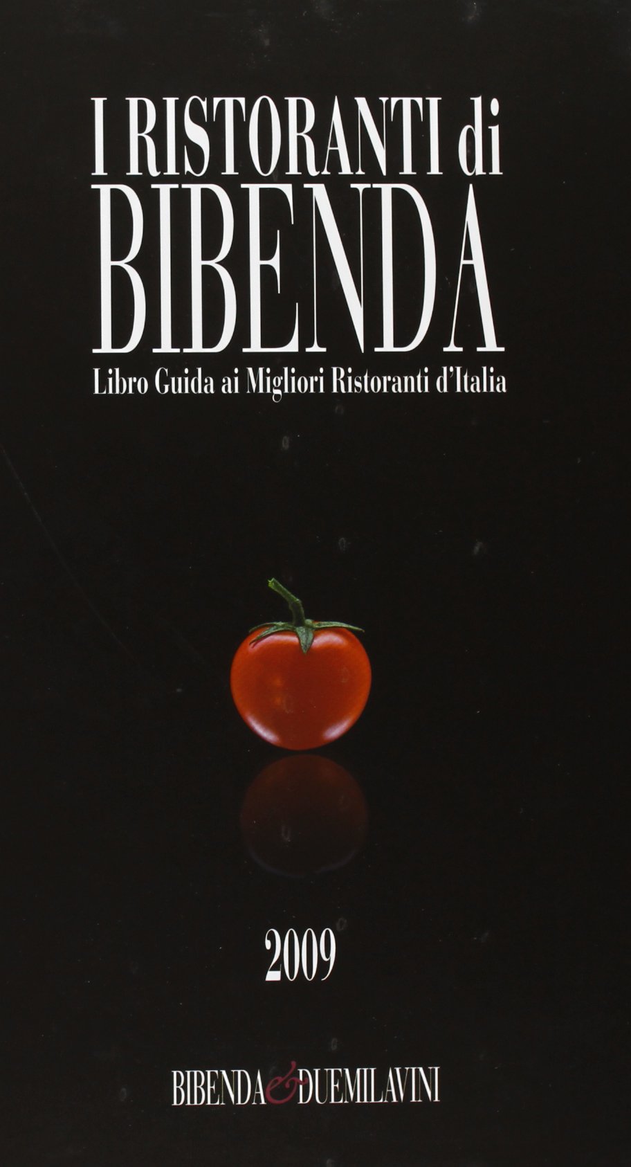 I ristoranti di Bibenda. Libro guida ai migliori ristoranti d'Italia book