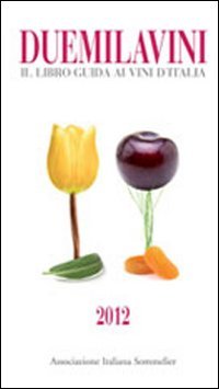 Duemilavini 2012. Il libro guida ai vini d'Italia Leisure, Home & Garden