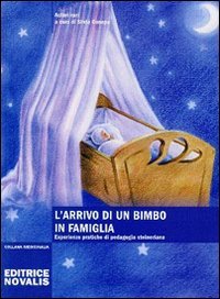 L'arrivo di un bimbo in famiglia. Esperienze pratiche di pedagogia steineriana (Medicinalia) Parents & Children