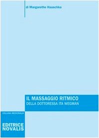 Il massaggio ritmico della dottoressa Ita Wegman Health, Nutrition & Fitness