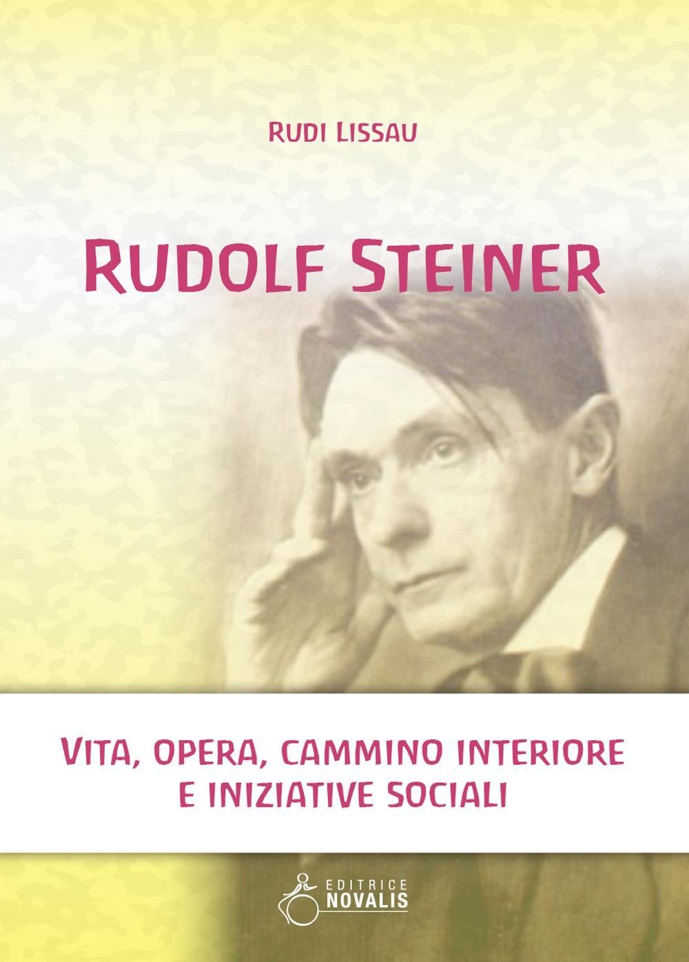 Rudolf Steiner. Vita, opera, cammino interiore e iniziative sociali book