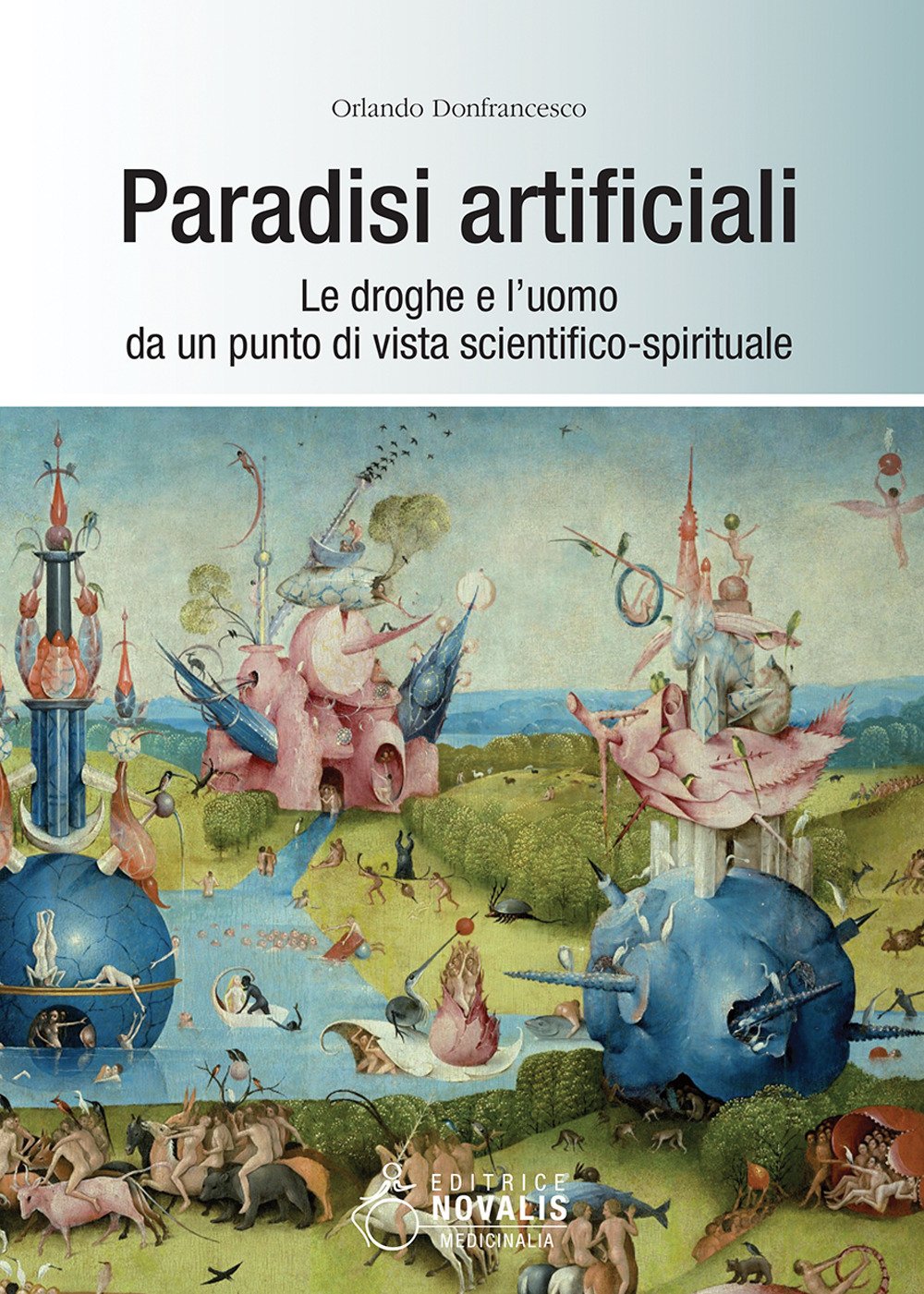 Paradisi artificiali. Le droghe e l'uomo da un punto di vista scientifico-spirituale book