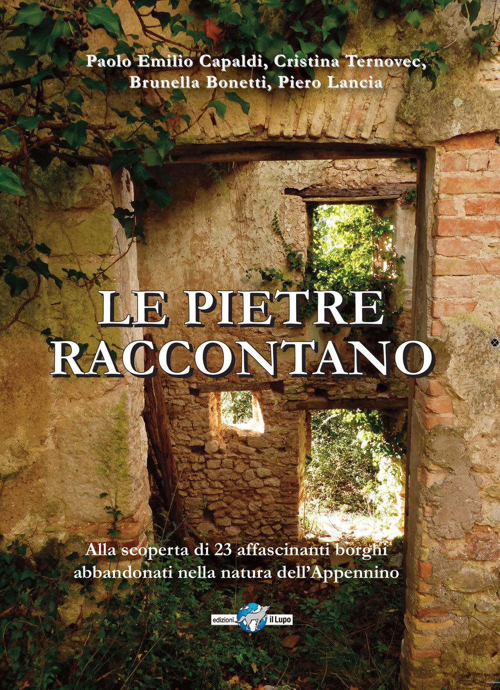 Le pietre raccontano. Alla scoperta di 26 borghi abbandonati nella natura dell'Appennino book