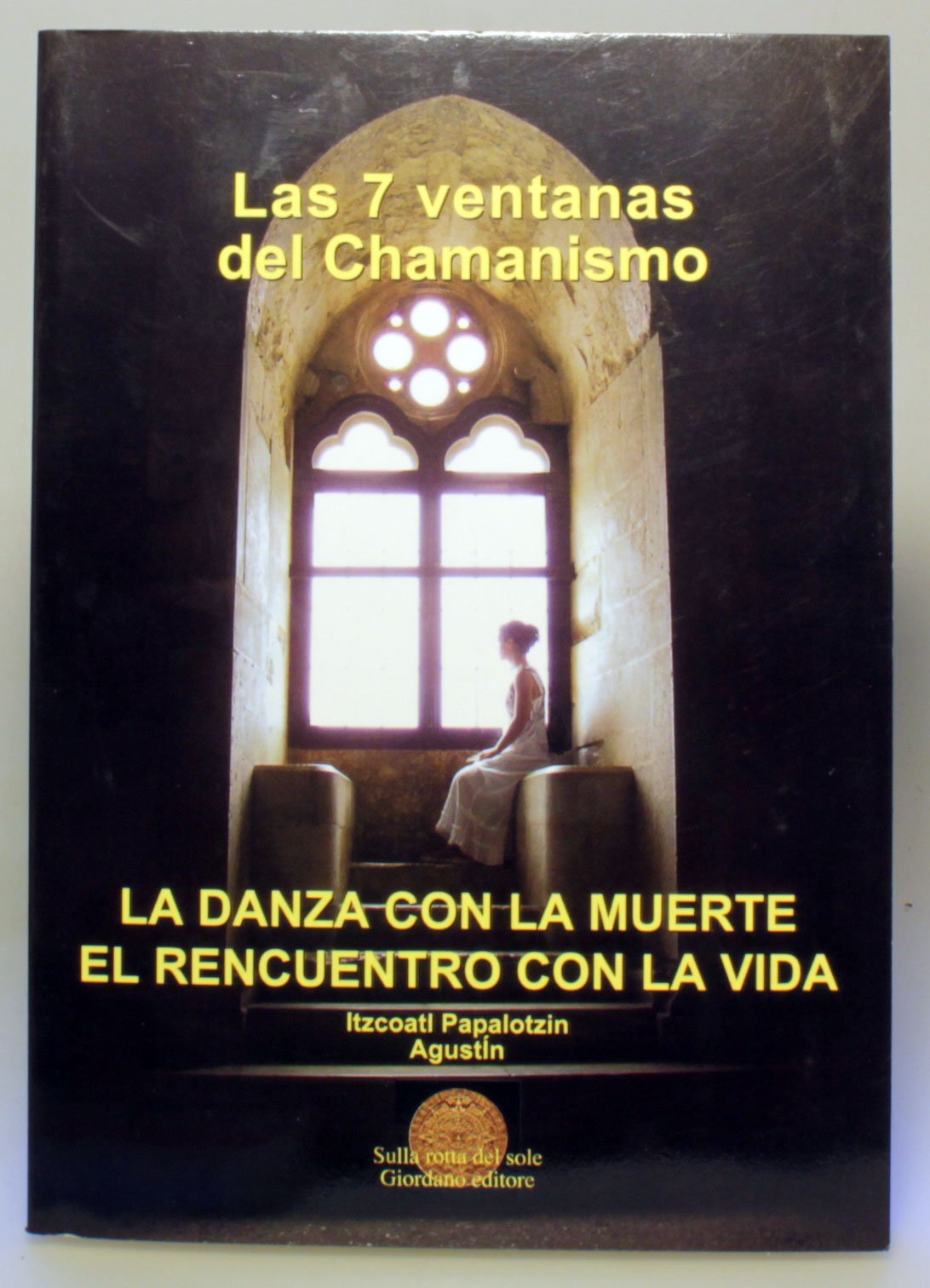 Las sietes ventanas del chamanismo. La danza con la muerte. El rencuentro con la vida book