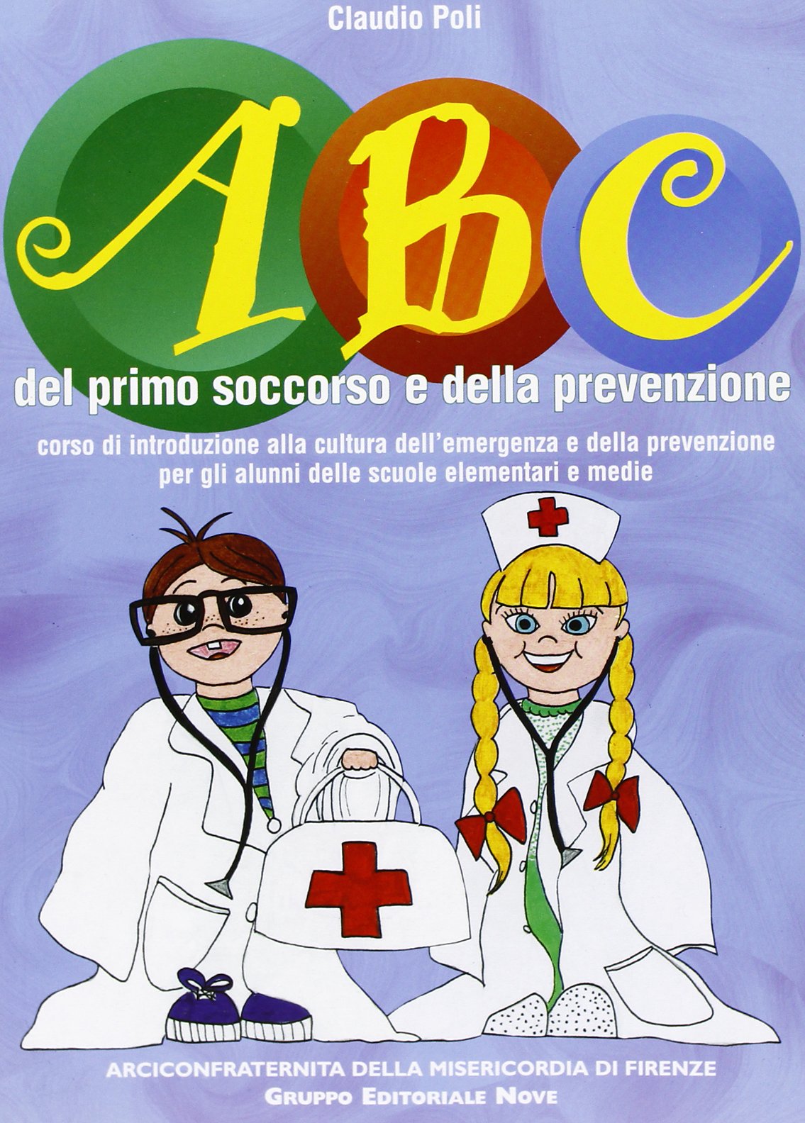 ABC del primo soccorso e della prevenzione. Corso di introduzione alla cultura dell'emergenza e della prevenzione per gli alunni delle scuole elementari e medie book