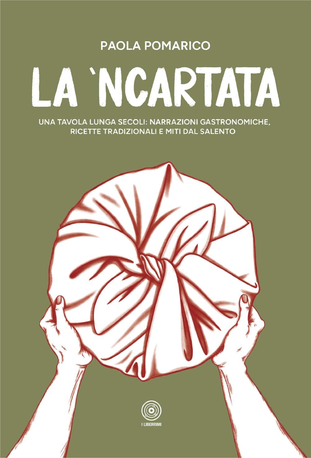 La 'ncartata. Una tavola lunga secoli: narrazioni gastronomiche, ricette tradizionali e miti dal salento book
