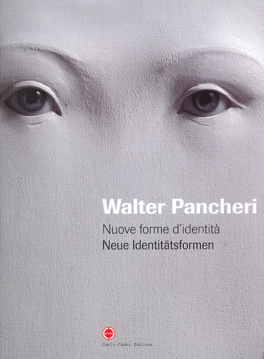 Walter Pancheri. Nuove forme d'identità. Ediz. italiana e tedesca Film, Art & Culture