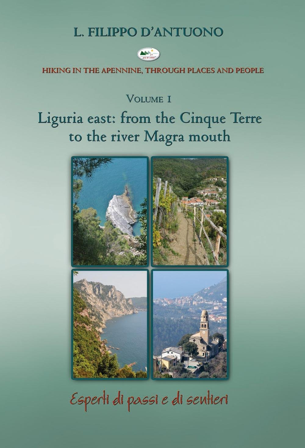 Ligurian east. From the Cinque Terre to the river Magra mounth. Hiking in the apennine, through places and people (Vol. 1) (Esperti di passi e sentieri) Leisure, Home & Garden