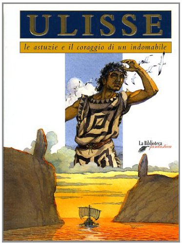 Ulisse. Le astuzie e il coraggio di un indomabile book