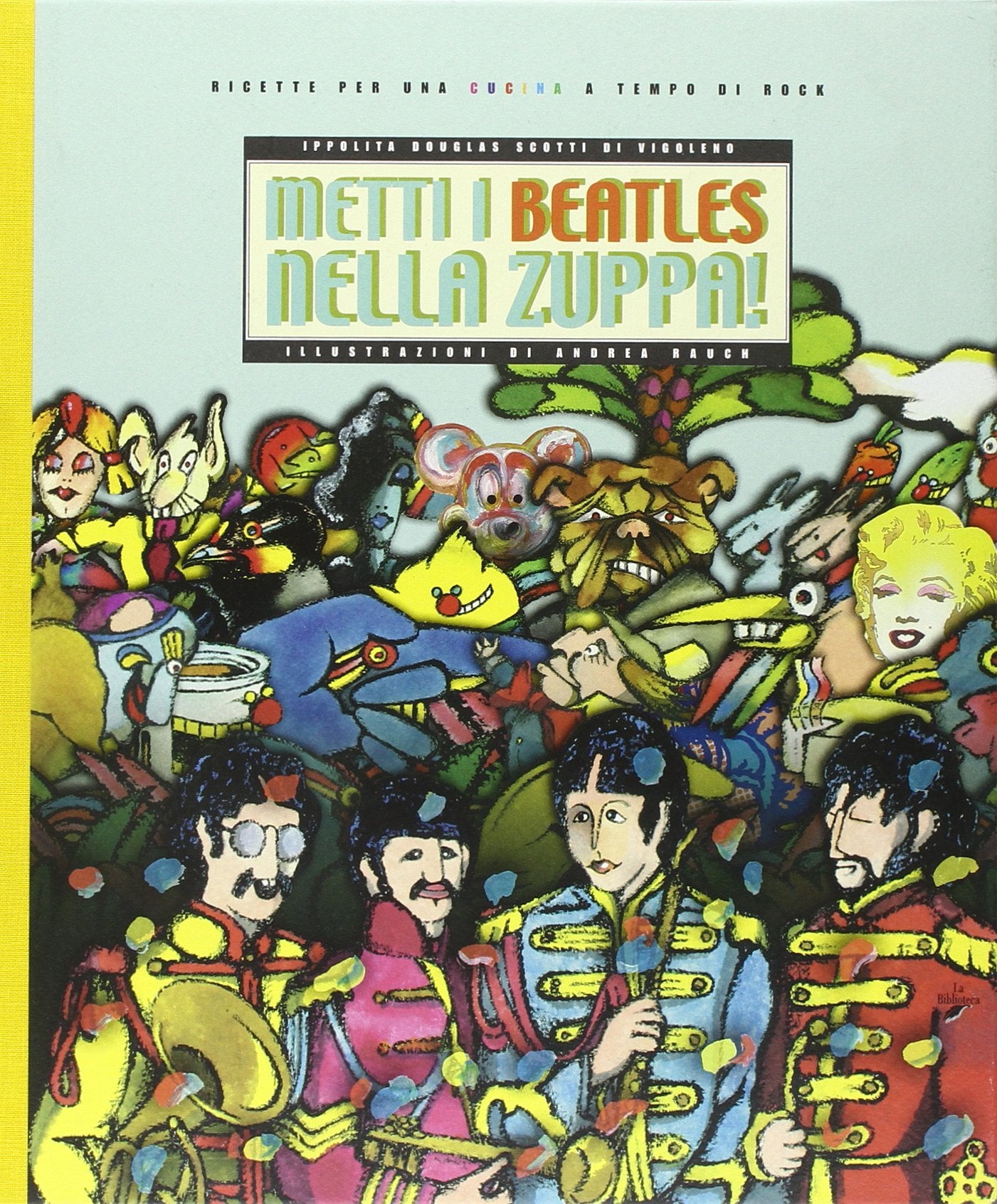 Metti i Beatles nella zuppa! Ricette per una cucina a tempo di rock Leisure, Home & Garden