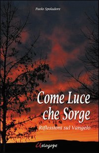 Come luce che sorge. Riflessioni sul vangelo Religion & Esotericism