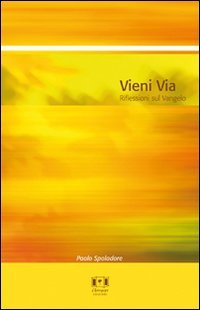 Vieni via. Riflessioni sul vangelo Religion & Esotericism