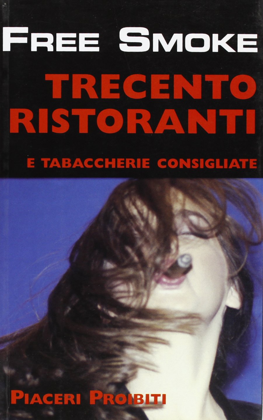 Free smoke. 300 ristoranti e tabaccherie consigliate (Piaceri proibiti) Health, Nutrition & Fitness