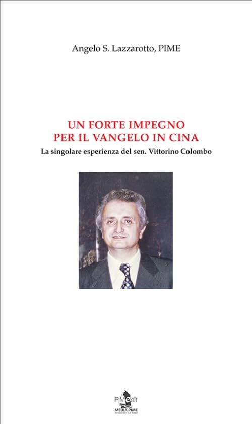 Un forte impegno per il Vangelo in Cina. La singolare esperienza del sen. Vittorino Colombo Politics & History
