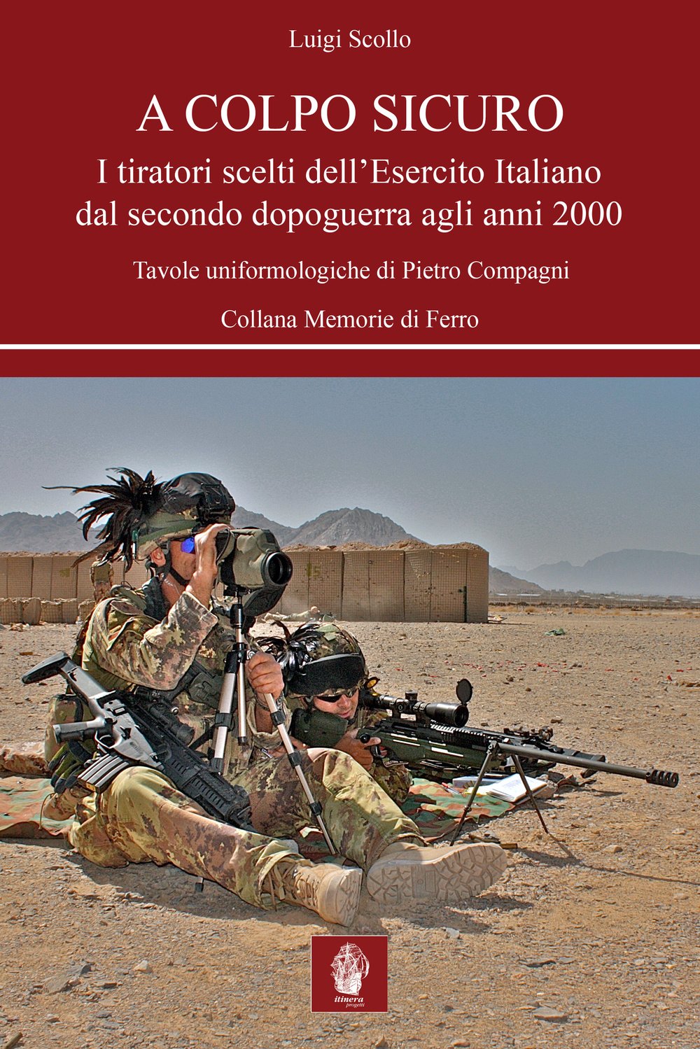 A COLPO SICURO. I TIRATORI SCELTI DELL'ESERCITO ITALIANO DAL SECONDO D (Memorie di ferro) Social Sciences