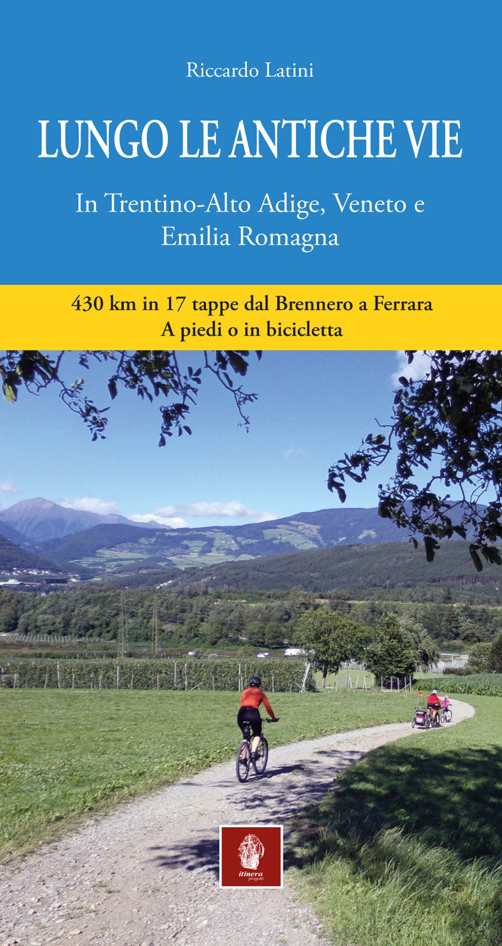 Lungo le antiche vie. In Trentino-Alto Adige, Veneto e Emilia Romagna Leisure, Home & Garden