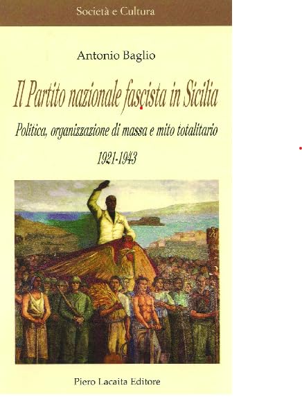 Il Partito nazionale fascista in Sicilia. Politica, organizzazione di massa e mito totalitario 1921-1943 book