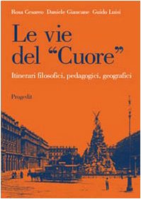 Le vie del «cuore». Itinerari filosofici, pedagogici, geografici book