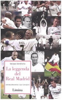 La leggenda del Real Madrid. Narrata attraverso i suoi campioni book