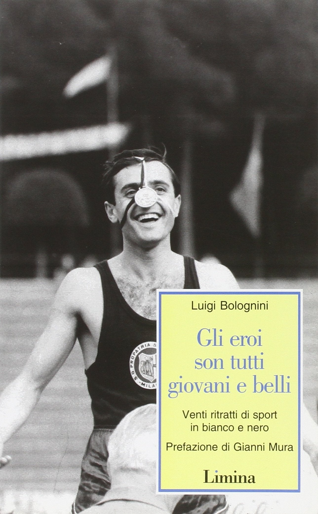 Gli eroi son tutti giovani e belli. Venti ritratti di sport in bianco e nero book