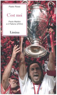 C'est moi. Paolo Maldini e il Pallone (d'Oro) (Storie e miti) Sports
