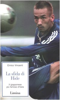La sfida di Hide. Il giapponese più famoso d'Italia book