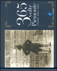 Trecentosessantacinque volte Piemonte. Testo in piemontese, italiano, inglese. Ediz. multilingue book
