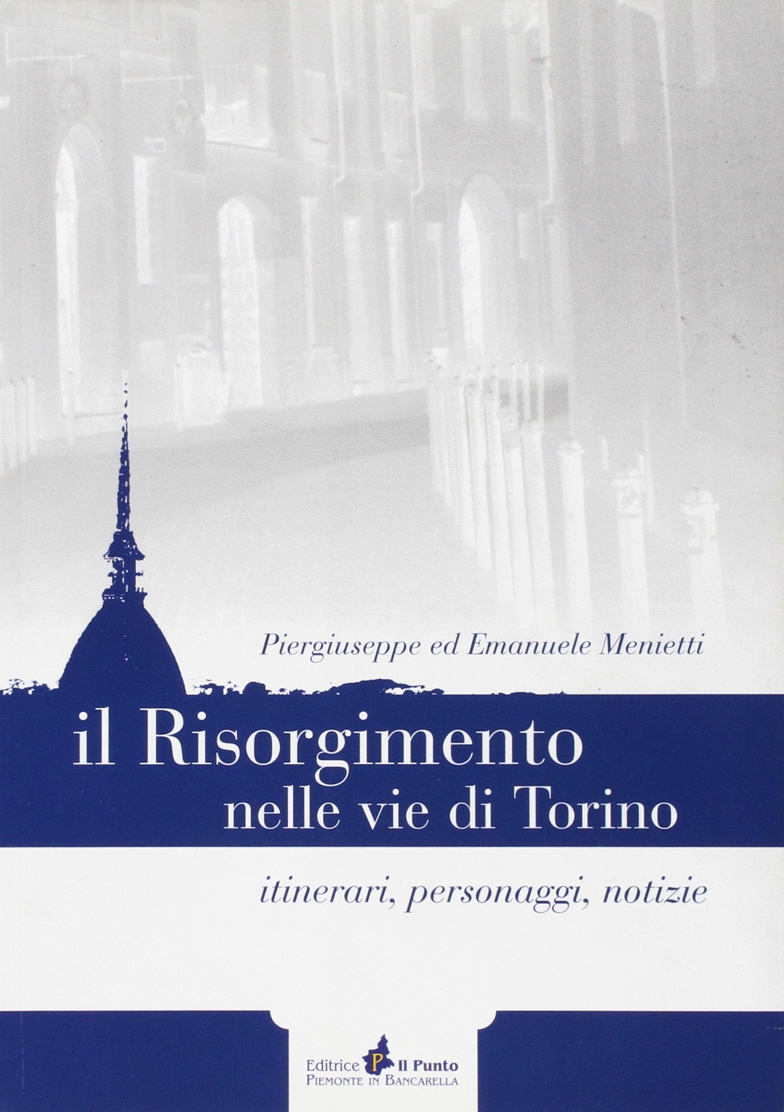 Il Risorgimento nelle vie di Torino. Itinerari, personaggi, notizie book