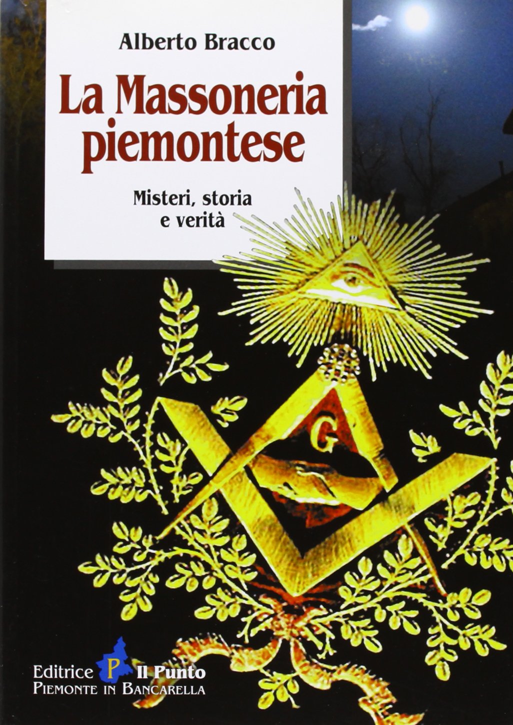 La massoneria piemontese. Misteri, storia e verità Books