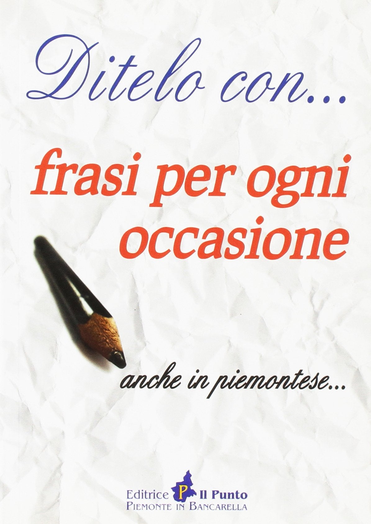 Ditelo con... frasi per ogni occasione anche in piemontese Contemporary literature